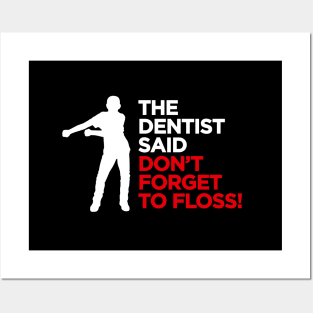 The dentist said don't forget to FLOSS dance (white) Posters and Art